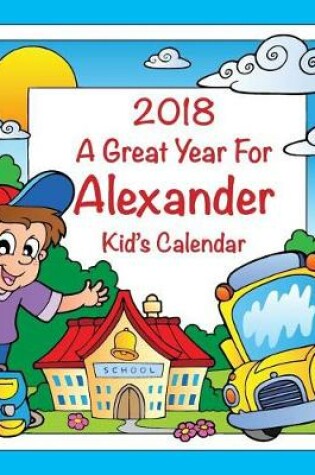 Cover of 2018 - A Great Year for Alexander Kid's Calendar