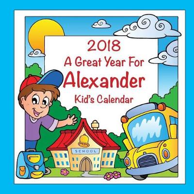 Book cover for 2018 - A Great Year for Alexander Kid's Calendar