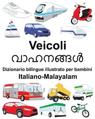 Book cover for Italiano-Malayalam Veicoli Dizionario bilingue illustrato per bambini