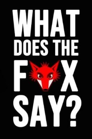 Cover of What Does The Fox Say?