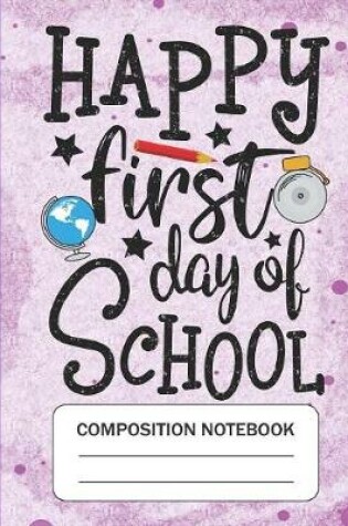 Cover of Happy First day of school - Composition Notebook