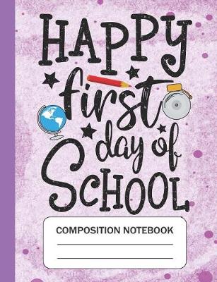 Book cover for Happy First day of school - Composition Notebook