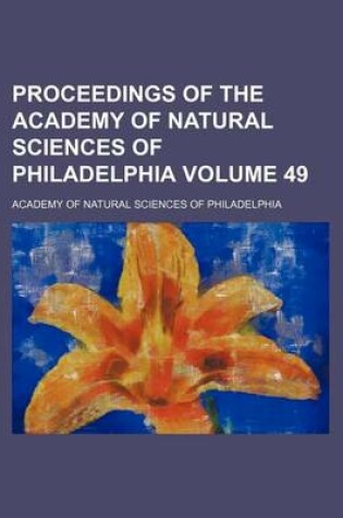 Cover of Proceedings of the Academy of Natural Sciences of Philadelphia Volume 49