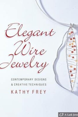 Cover of Elegant Wire Jewelry