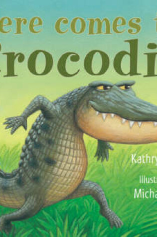 Cover of Here Comes the Crocodile