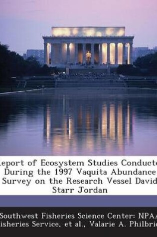 Cover of Report of Ecosystem Studies Conducted During the 1997 Vaquita Abundance Survey on the Research Vessel David Starr Jordan