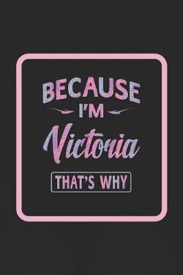 Book cover for Because I'm Victoria That's Why