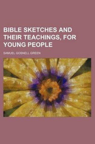 Cover of Bible Sketches and Their Teachings, for Young People