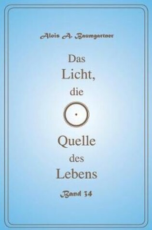 Cover of Das Licht, Die Quelle Des Lebens Band 34