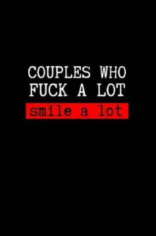 Cover of Couples Who Fuck a lot SMILE a lot