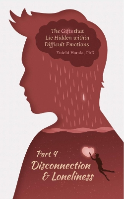 Cover of The Gifts that Lie Hidden within Difficult Emotions (Part 4)