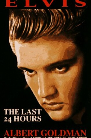 Cover of Elvis: the Last 24 Hours