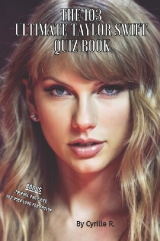 Cover of The 103 Taylor Swift Ultimate Quiz Book