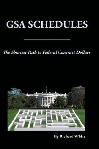 Cover of The Shortest Path to Federal Dollars: GSA Schedules