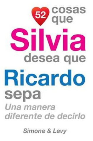 Cover of 52 Cosas Que Silvia Desea Que Ricardo Sepa