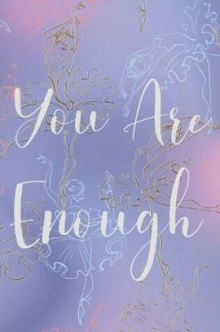 Cover of You Are Enough Self Esteem Journal For Young Girls