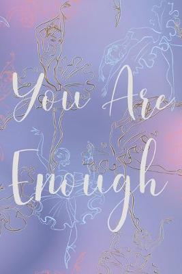 Book cover for You Are Enough Self Esteem Journal For Young Girls