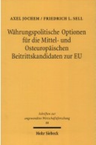 Cover of Wahrungspolitische Optionen Fur Die Mittel- Und Osteuropaischen Beitrittskandidaten Zur Eu