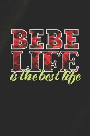 Cover of Bebe Life Is The Best Life
