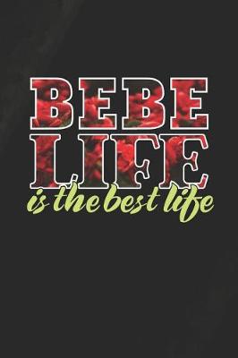 Book cover for Bebe Life Is The Best Life