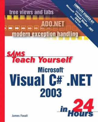 Book cover for Sams Teach Yourself Microsoft Visual C# .NET 2003 in 24 Hours Complete Starter Kit