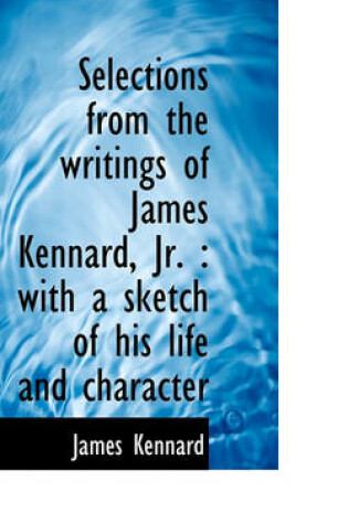 Cover of Selections from the Writings of James Kennard, JR.