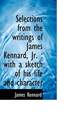 Book cover for Selections from the Writings of James Kennard, JR.