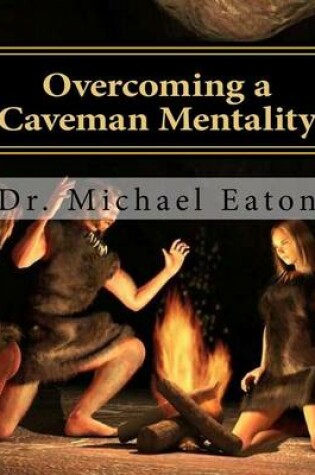 Cover of Overcoming a Caveman Mentality