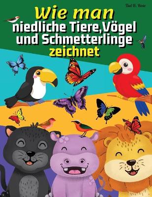 Book cover for Wie man niedliche Tiere, Vögel und Schmetterlinge zeichnet