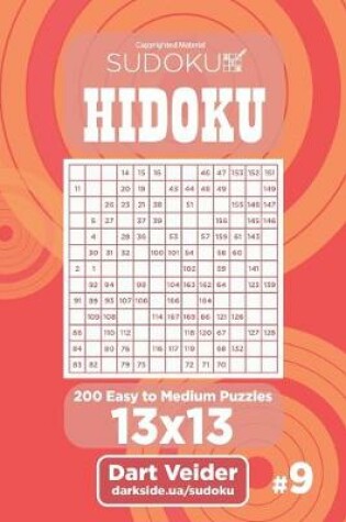 Cover of Sudoku Hidoku - 200 Easy to Medium Puzzles 13x13 (Volume 9)