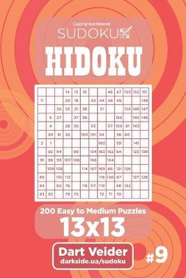 Cover of Sudoku Hidoku - 200 Easy to Medium Puzzles 13x13 (Volume 9)