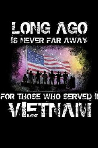 Cover of Long Ago Is Never Far Away for Those Who Served in Vietnam