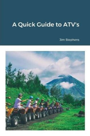 Cover of A Quick Guide to ATV's