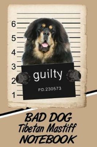 Cover of Bad Dog Tibetan Mastiff Notebook