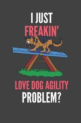 Book cover for I Just Freakin' Love Dog Agility