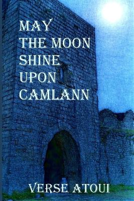 Book cover for May the Moon Shine Upon Camlann