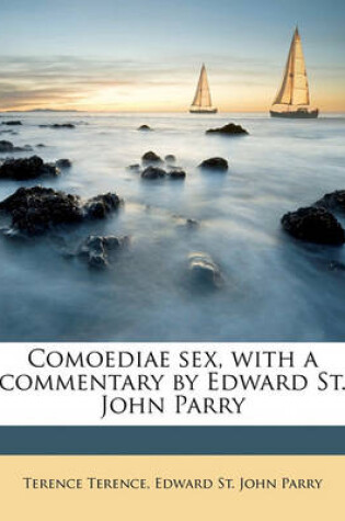 Cover of Comoediae Sex, with a Commentary by Edward St. John Parry