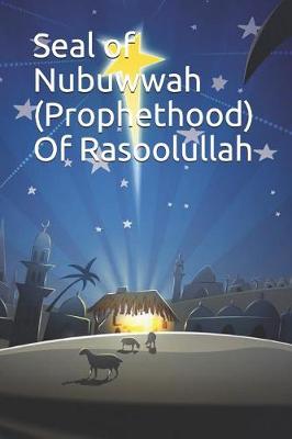 Book cover for Seal of Nubuwwah (Prophethood) Of Rasoolullah