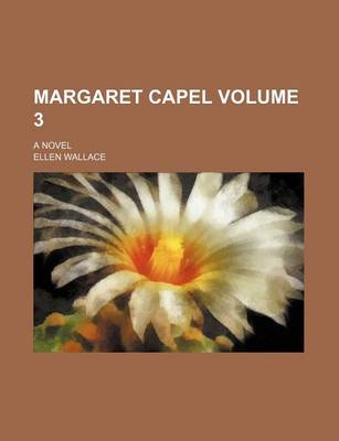 Book cover for Margaret Capel Volume 3; A Novel