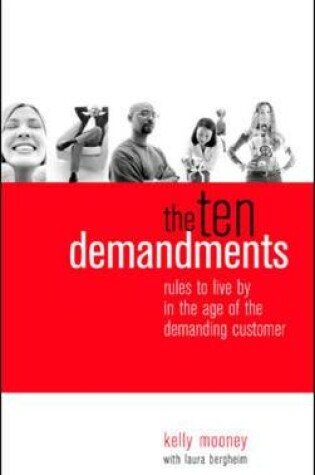 Cover of The Ten Demandments: Rules to Live By in the Age of the Demanding Customer