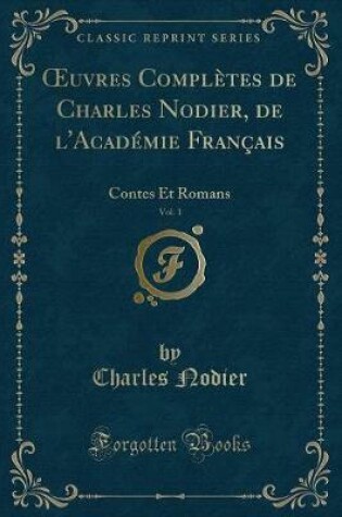 Cover of Oeuvres Complètes de Charles Nodier, de l'Académie Français, Vol. 1