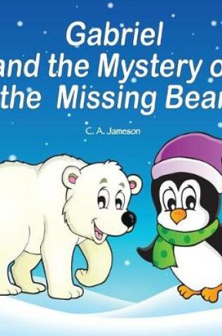 Cover of Gabriel and the Mystery of the Missing Bear