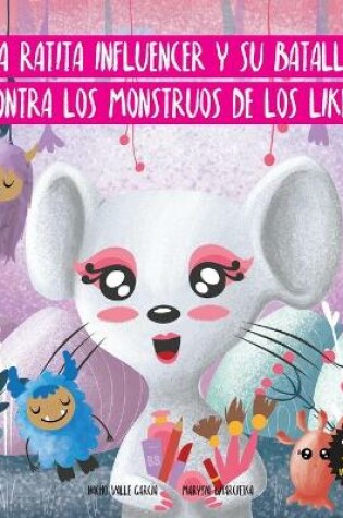 Cover of La ratita influencer y su batalla contra los monstruos de los likes