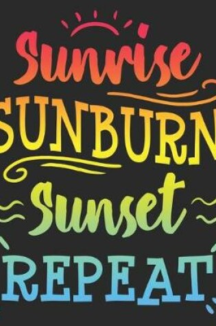 Cover of Sunrise Sunburn Sunset Repeat