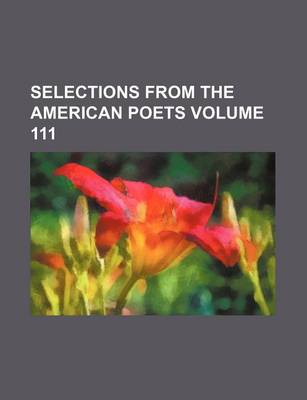 Book cover for Selections from the American Poets Volume 111