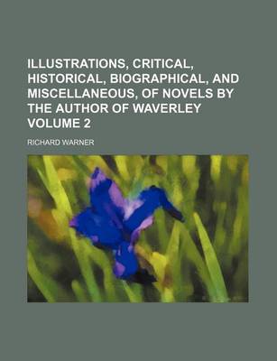 Book cover for Illustrations, Critical, Historical, Biographical, and Miscellaneous, of Novels by the Author of Waverley Volume 2