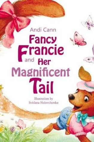 Cover of Fancy Francie and Her Magnificent Tail