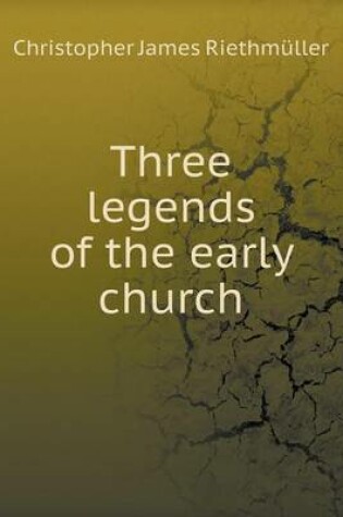 Cover of Three legends of the early church