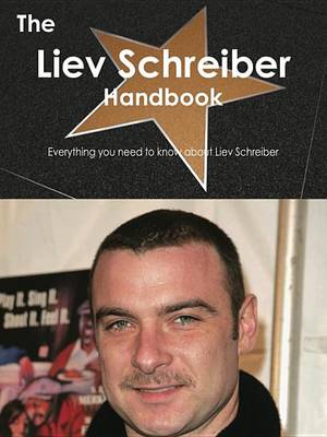 Book cover for The Liev Schreiber Handbook - Everything You Need to Know about Liev Schreiber