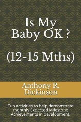 Cover of Is My Baby OK ? (12-15 Mths)